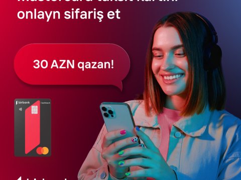 Birbank kartları ilə 200 AZN xərcləyin və 30 AZN qazanın