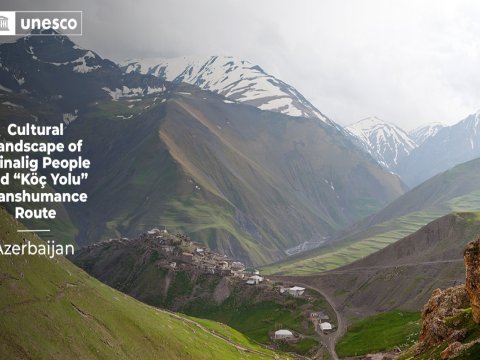 “Xınalıq kəndi və Köç yolu” UNESCO-nun mədəni irs siyahısına salındı