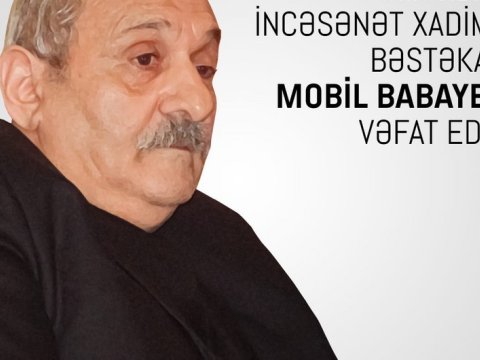 Mobil Babayevin vəfatı ilə bağlı NEKROLOQ