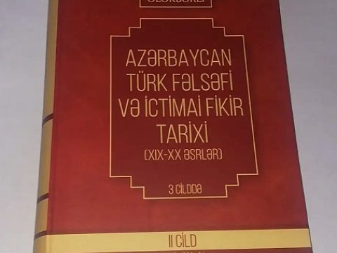 “Azərbaycan Türk fəlsəfi və ictimai fikir tarixi (XIX-XX əsrlər)” kitabının II cildi çıxdı