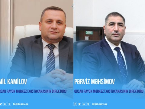 Daha iki rayona baş həkim TƏYİNATI