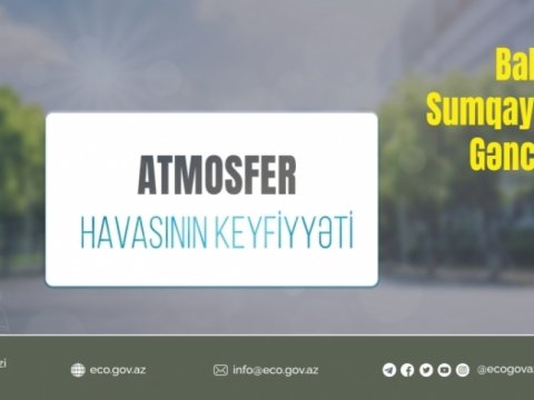 Atmosfer havasının keyfiyyəti yaxşılaşıb