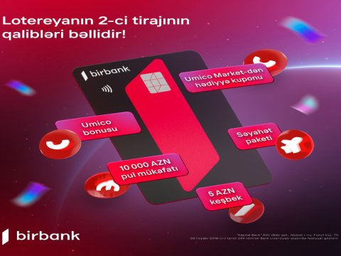 Birbank-ın “10 001 hədiyyə” lotereyasının 2-ci tirajı yekunlaşdı