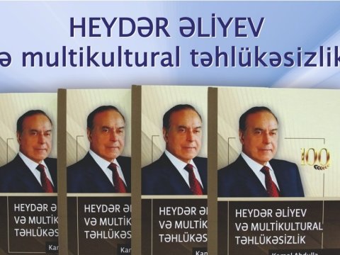 “Heydər Əliyev və multikultural təhlükəsizlik” kitabı təqdim olunub