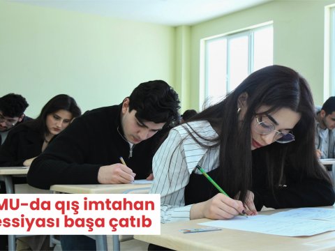 BMU-da qış imtahan sessiyası başa çatdı