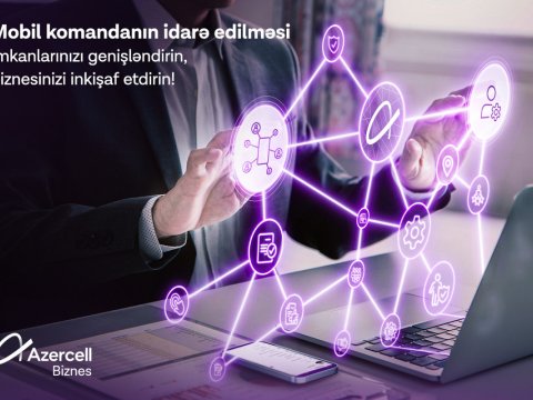 Azercell Biznes “Mobil komandanın idarə edilməsi” həllini təqdim edir