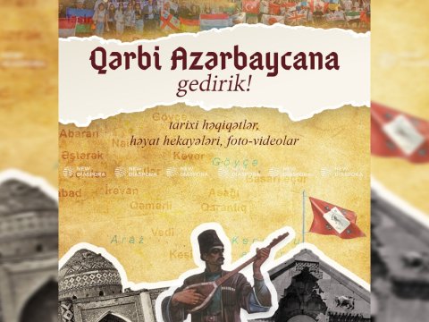 Qərbi Azərbaycana gedirik! - Yeni LAYİHƏ