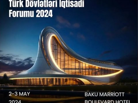 Ölkəmizdə “Türk Dövlətləri İqtisadi Forumu 2024” keçiriləcək 