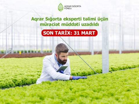 Aqrar Sığorta eksperti təlimi üçün müraciət müddəti uzadıldı – YENİ TARİXLƏR 