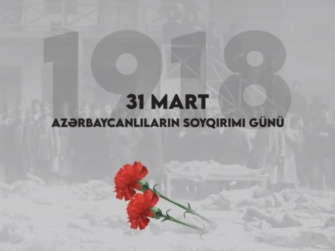 Ermənilərin azərbaycanlılara qarşı törətdiyi soyqırımından 106 il ötür
