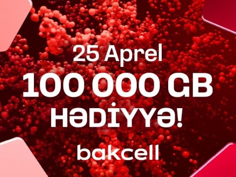 “Bakcell” 100000GB kütləvi hədiyyə paylayır!