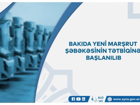 Bakıda yeni marşrut şəbəkəsinin tətbiqinə başlanıldı