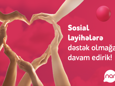 “Nar” ölkə üçün önəmli sosial layihələri dəstəkləməyə davam edir