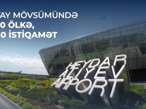 Bakı aeroportu yayda sərnişinlərə 80 istiqamətə uçuş təklif edir