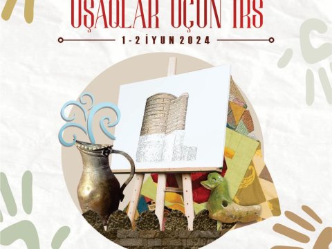 İçərişəhərdə “Uşaqlar üçün İrs” festivalı keçiriləcək