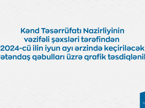 Nazirliyin vəzifəli şəxslərinin bölgələrdə keçirəcəyi vətəndaş qəbullarının QRAFİKİ