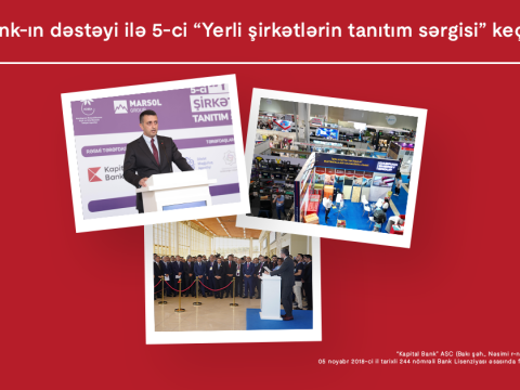 Kapital Bank-ın tərəfdaşlığı ilə “Yerli şirkətlərin tanıtım sərgisi” yekunlaşdı
