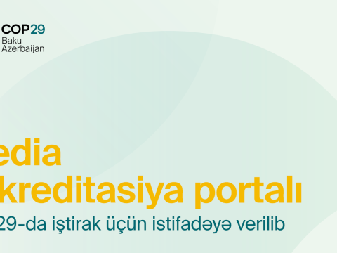 Jurnalistlərin COP29-a akkreditasiyası üçün portal açıldı