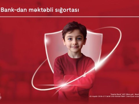 "Kapital Bank"dan yeni &ldquo;Məktəbli sığortası&rdquo;:&nbsp;Övladlarınızın təhlükəsizliyi təmin edilir