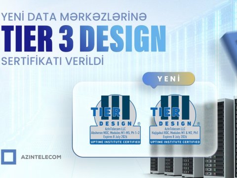 &ldquo;AzInTelecom&rdquo;un yeni data mərkəzlərinə &ldquo;TIER 3 Design&rdquo; sertifikatı verilib