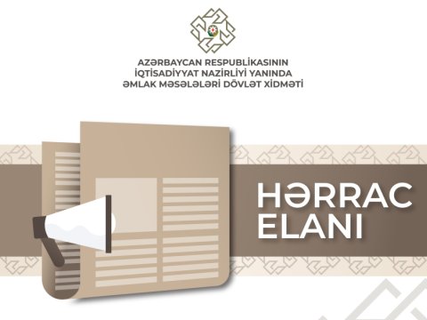 40 dövlət əmlakı hərraca çıxarılır