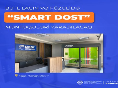 Laçın və Füzulidə &ldquo;Smart DOST&rdquo; məntəqələri yaradılacaq