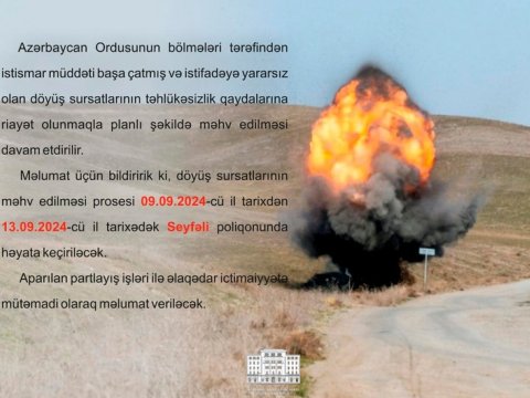 Yararsız döyüş sursatları məhv ediləcək -&nbsp;MN