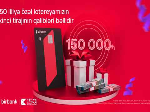 Kapital Bank-ın 150 illiyinə özəl keçirilən lotereyanın ikinci tirajı yekunlaşıb