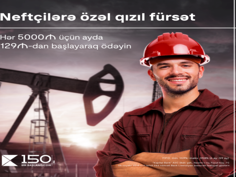 Kapital Bank-dan neftçilərə qızıl kimi təklif