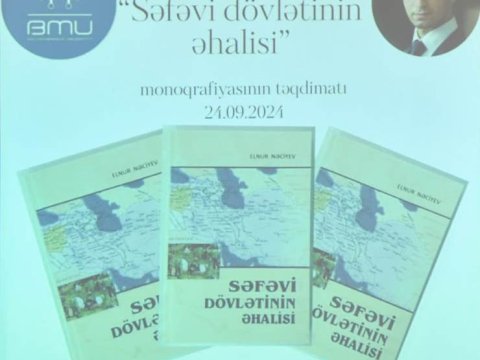 Gənc alim Səfəvi dövlətinə aid monoqrafiya YAZIB