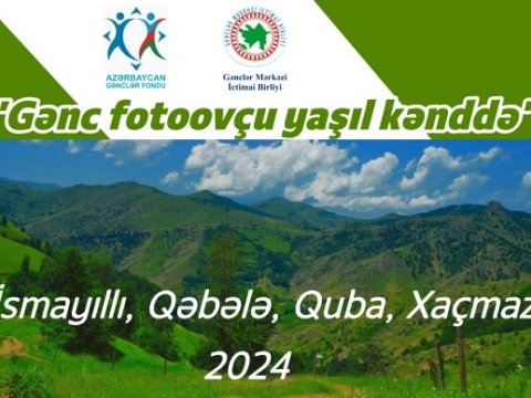&ldquo;Gənc fotoovçu yaşıl kənddə&rdquo; adlı layihənin icrasına başlanılıb