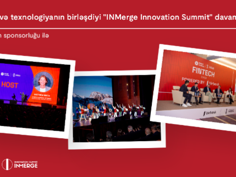 &ldquo;INMerge&rdquo; İnnovasiya Sammiti&nbsp;davam edir