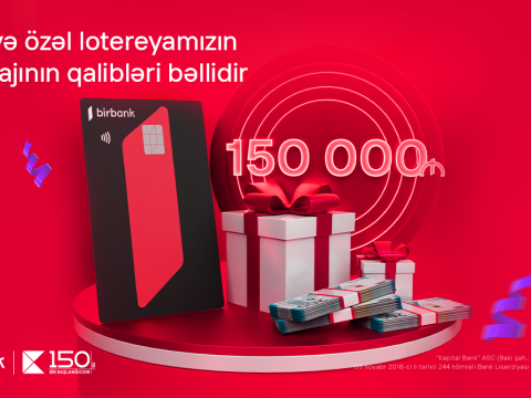 Kapital Bank-ın 150 illiyinə həsr olunan lotereyada 150 000 AZN mükafatın sahibi bəlli oldu