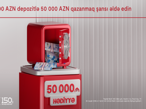 Kapital Bank-dan böyük fürsət: depozitiniz sizə 50000 AZN qazanmaq şansı yaradır