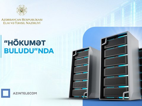 Elm və Təhsil Nazirliyinin İT resursları&nbsp;&ldquo;Hökumət buludu&rdquo;nda