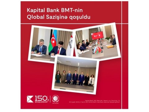 "Kapital Bank" BMT-nin Qlobal Sazişinə qoşuldu: dayanıqlı inkişaf üçün yeni əməkdaşlıq