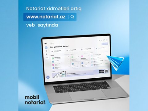 &ldquo;Mobil Notariat&rdquo;ın veb-sayt versiyası istifadəyə verildi