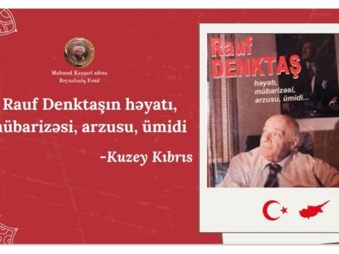 &ldquo;Rauf Denktaşın həyatı, mübarizəsi, arzusu, ümidi &ndash; Şimali Kipr&rdquo;