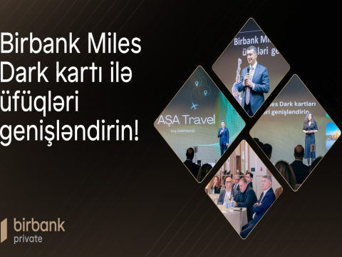 &nbsp;&ldquo;Birbank Miles Dark Kartı ilə üfüqləri genişləndirin!&rdquo;: indi səyahət daha rahat və sərfəlidir