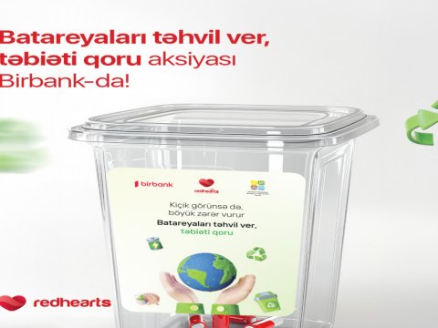 &ldquo;Batareyaları təhvil ver, təbiəti qoru&rdquo; - Birbank da qoşuldu
