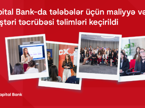 "Kapital Bank"da tələbələr üçün maliyyə və müştəri təcrübəsi&nbsp;təlimləri keçirildi