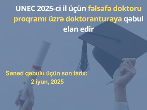UNEC 2025-ci il üçün doktoranturaya qəbul&nbsp;ELAN EDİR