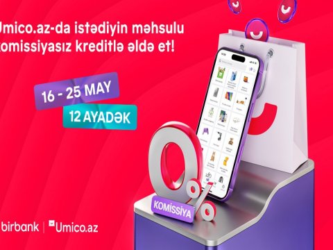 Umico kredit xəttinin istifadəçiləri üçün xüsusi kampaniya