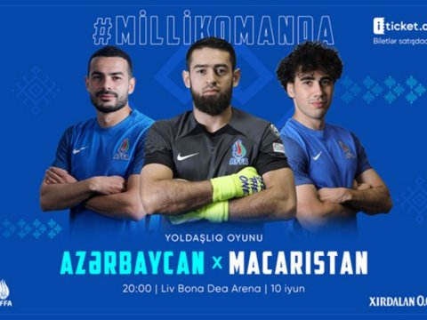 Azərbaycan - Macarıstan oyununun biletləri&nbsp;satışa çıxarılıb
