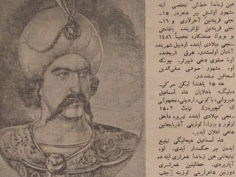 Cəfər Xəndanın Şah İsmayılla bağlı yazısı üzə çıxdı - Təbrizdə çap olunub