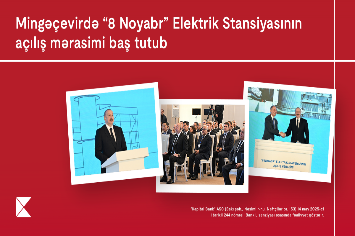 Kapital Bank &ldquo;8 Noyabr&rdquo; Elektrik Stansiyasının əsas maliyyə tərəfdaşı olub