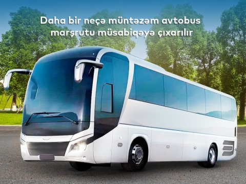 Avtobus marşrutları müsabiqəyə çıxarıldı