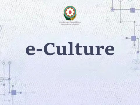 &ldquo;e-culture&rdquo; platforması yaradılacaq