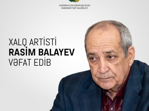 Mədəniyyət Nazirliyi Rasim Balayevin ölümü ilə bağlı nekroloq yaydı