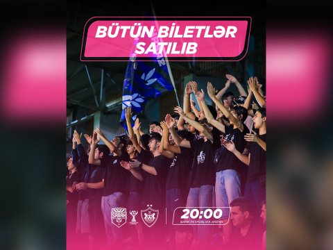 &ldquo;Sabah&rdquo; - &ldquo;Qarabağ&rdquo; matçına bütün biletlər satılıb